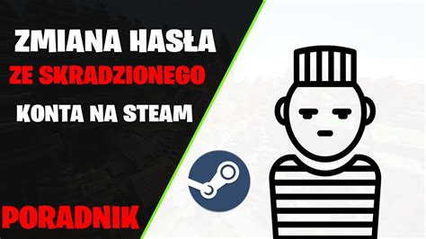 Jak Odzyska Skradzione Konto Steam Jak Zmieni Has O Youtube