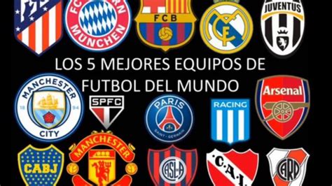 Los 5 Mejores Equipos De FÚtbol Del Mundo Youtube