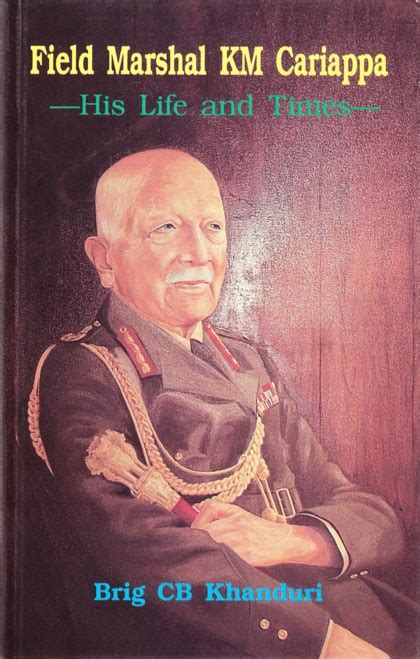 Field Marshal Cariappa His Life Times Coorg