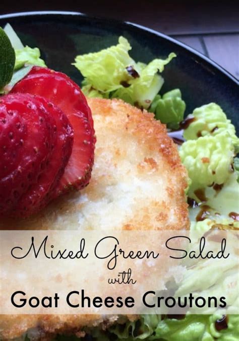 Tasty Tuesday Recipe Mixed Green Salad W Warm Goat Cheese Croutons