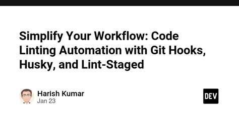 Simplify Your Workflow Code Linting Automation With Git Hooks Husky And Lint Staged Dev