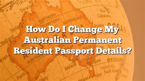 How Do I Change My Australian Permanent Resident Passport Details