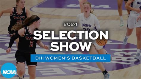 2024 Ncaa Diii Womens Basketball Championship Bracket Selection Show