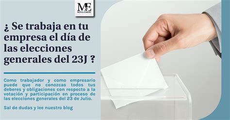 ¿trabajas El Día De Las Elecciones Generales Del 23j Esto Debes Saber