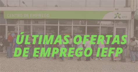 Últimas Ofertas de Emprego IEFP Ofertas Disponíveis