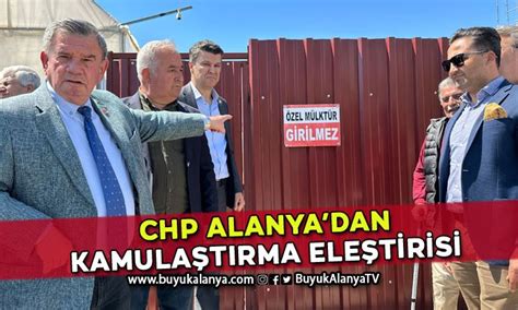 Kamulaştırma krizine CHP Alanya dan tepki Büyük Alanya Haber TV