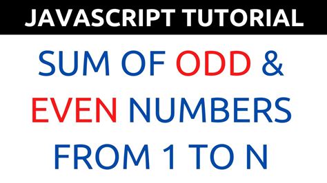 Javascript Program To Find Sum Of Odd And Even Numbers From 1 To N Youtube