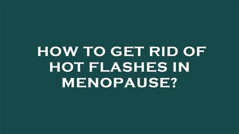 How To Get Rid Of Hot Flashes In Menopause YouTube