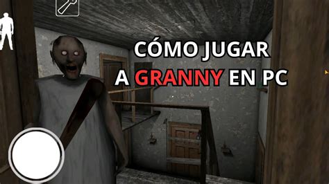 Tutorial CÓmo Jugar Granny Mobile En Pc Usando Bluestack Tutorial De