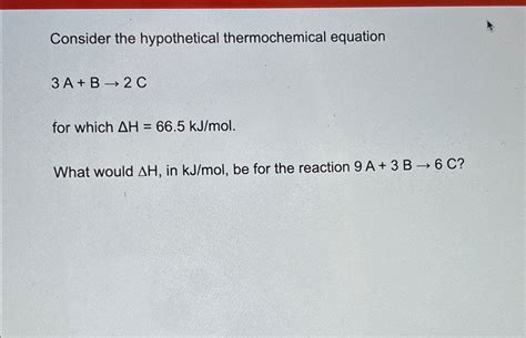 Solved Consider The Hypothetical Thermochemical Chegg