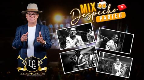 LOCO ABRAHAN LA ORQUESTA JOVEN MIX DESPECHO PARTE 2 EN VIVO 2023