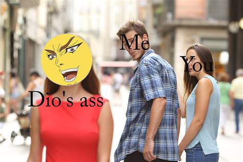 Dio S Ass Is Clearly Superior To All Other Ass R JoJoMemes