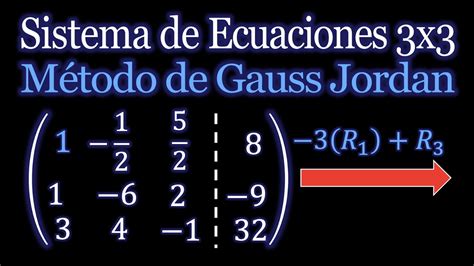 Como Solucionar Un Sistemas De Ecuaciones De 3x3 MÉtodo De Gauss Jordan Youtube