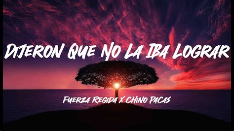 Fuerza Regida X Chino Pacas Dijeron Que No La Iba Lograr Lyrics Youtube