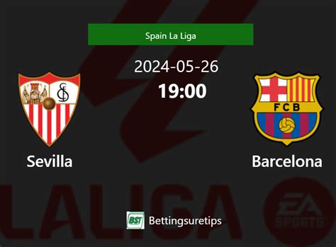 Sevilla Vs Barcelona S Predictions Betting Tips Correct Score