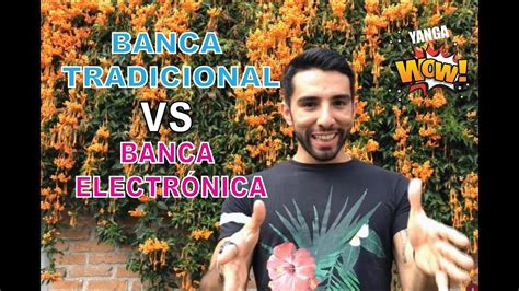 BANCA ELECTRÓNICA VS BANCA TRADICIONAL YouTube