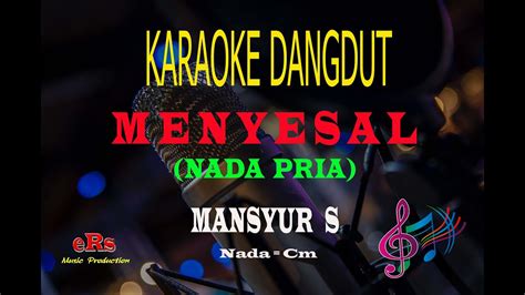 Karaoke Menyesal Nada Pria Mansyur S Karaoke Dangdut Tanpa Vocal