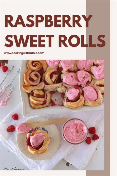 Raspberry Sweet Rolls Recipe Cooking With Ruthie