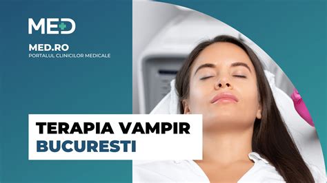 Terapia Vampir Bucuresti Top Clinici Verificate Med Ro