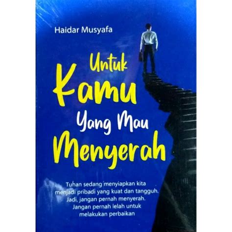 Buku Motivasi Untuk Kamu Yang Mau Menyerah Haidar Musyafa Lazada