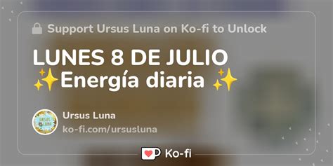 LUNES 8 DE JULIO Energía diaria Ko fi Where creators get support