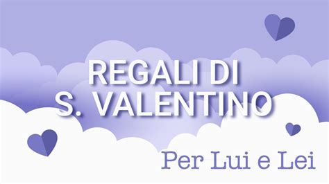 I Migliori Regali Di San Valentino Per Lui E Per Lei