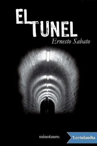 El túnel Ernesto Sábato Descargar epub y pdf gratis Lectulandia