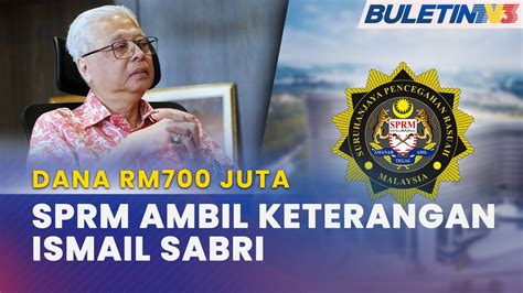 Dana Rm Juta Sprm Sahkan Ambil Keterangan Ismail Sabri Youtube