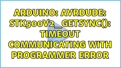 Arduino Avrdude Stk500v2 Getsync Timeout Communicating With