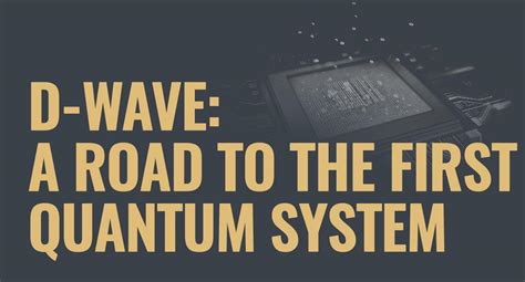 D-Wave: A road to quantum system