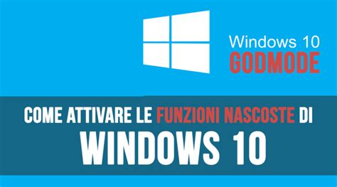 Come attivare le funzionalità nascoste di Windows 10