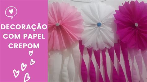 Como Fazer Decora O Papel Crepom Cortina E Flores Dicas E