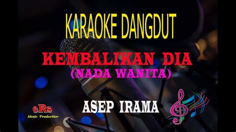 Karaoke Kembalikan Dia Nada Wanita Asep Irama Karaoke Dangdut Tanpa