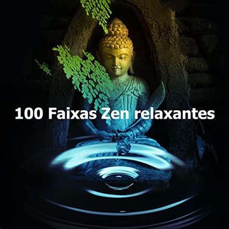 Amazon Musicでrelajante Academia De Música Zenの100 Faixas Zen Relaxantes