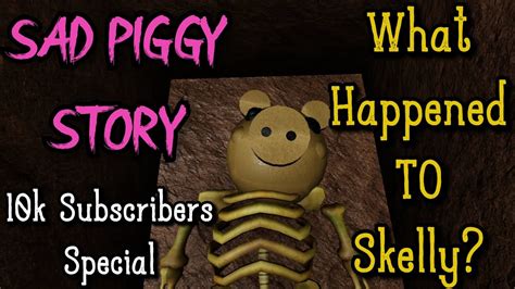 What Happened To Skelly Piggy Story Emotional Youtube