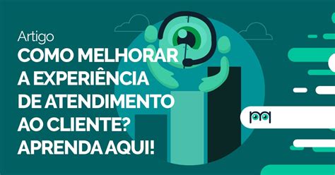 Como melhorar a experiência de atendimento ao cliente GUIA