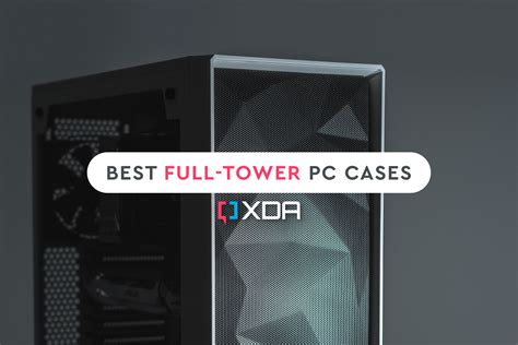 Best Full Tower PC Cases In 2024