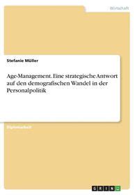 Age Management Eine Strategische Antwort Auf Den Demografischen Wandel