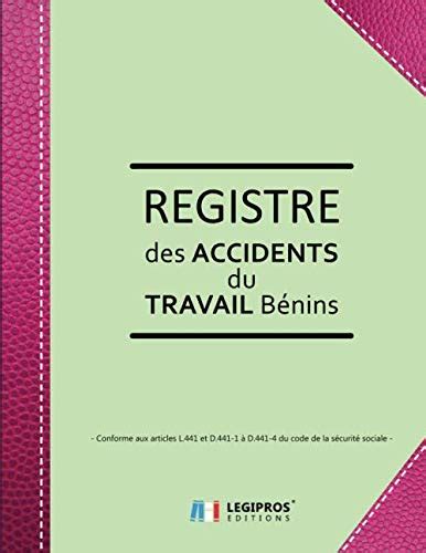 Registre des accidents du travail bénins Conforme aux articles L 441