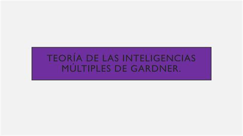 SOLUTION Teor A De Las Inteligencias M Ltiples De Gardner Studypool