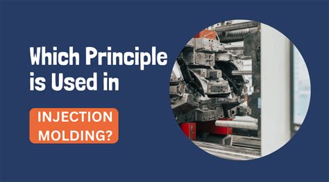 Which Principle is Used in Injection Molding?: The Comprehensive Guide ...