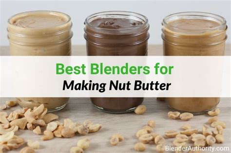 Finding The Best Blender For Nut Butter In 2024 Best Blenders