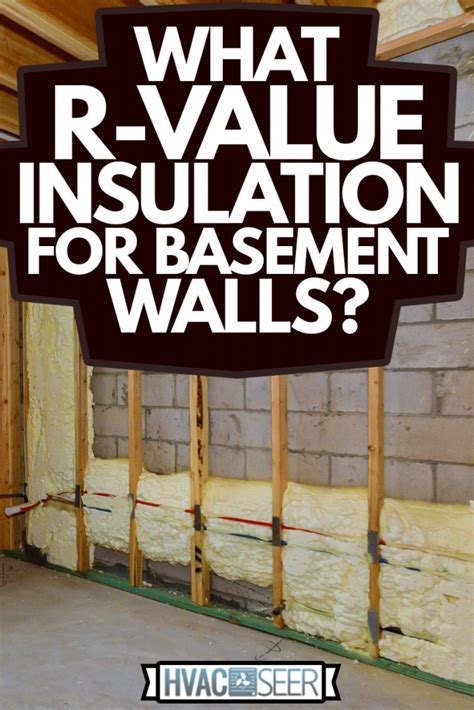 What R-Value Insulation For Basement Walls? - HVACseer.com