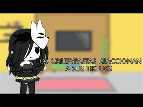 Los Creepypastas Reaccionan A Sus Tiktoks Part 2 Gacha Life Diana