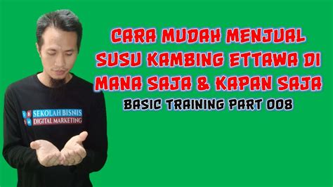 Cara Mudah Menjual Di Mana Saja Dan Kapan Saja Susu Kambing Etawa