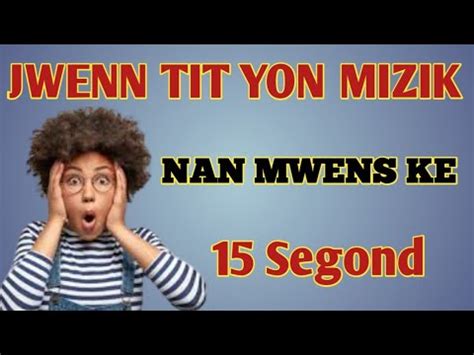 JWENN TIT POU YON MIZIK NAN MWENS KE 15 MINIT YouTube