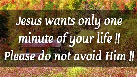 Jesus Wants Only One Minute Of Your Life God S Message For You