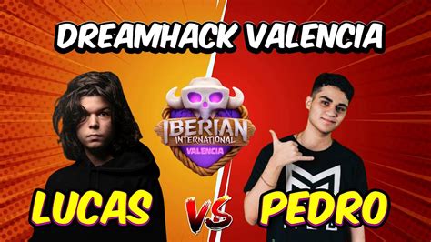 Lucasxgamer Vs Pedro Tm Presencial Dreamhack Valencia Clash Royale