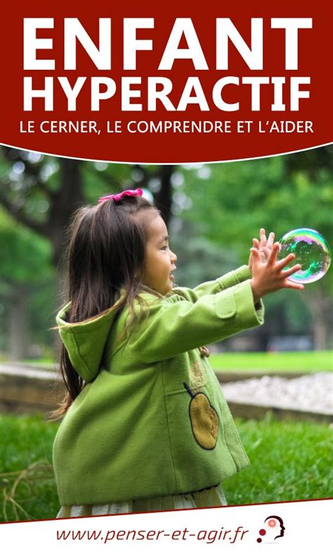 Enfant Hyperactif Le Cerner Le Comprendre Et L Aider