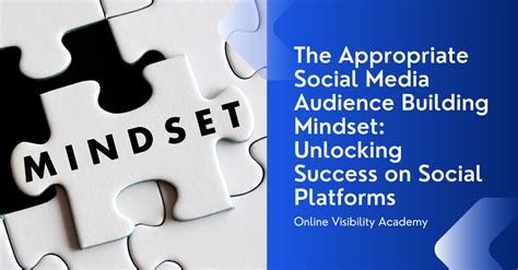 The Appropriate Social Media Audience Building Mindset Unlocking